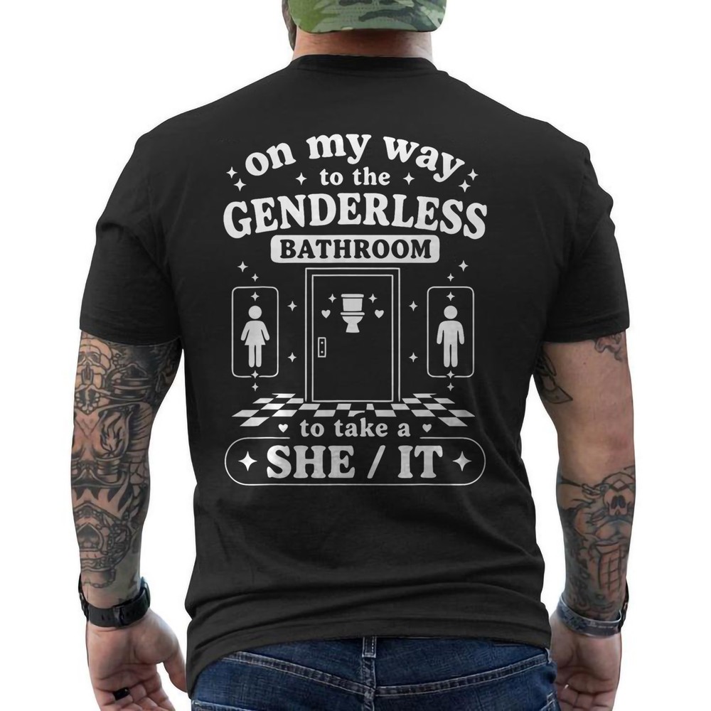 On My Way To The Genderless Bathroom To Take a She/It Funny ON BACK T-Shirt