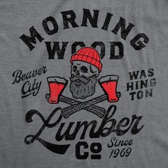 Mens Morning Wood Lumber Company T Shirt Funny Shirt with Adult Humor Innuendo