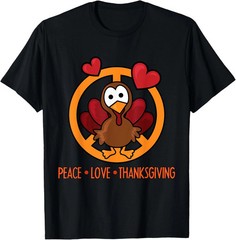 Funny Turkey Thanksgiving Peace Love T-Shirt – Friends Gift