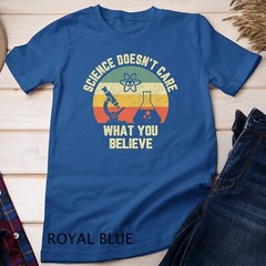 Science Doesn’t Care What You Believe Funny Science Teacher Unisex T-shirt