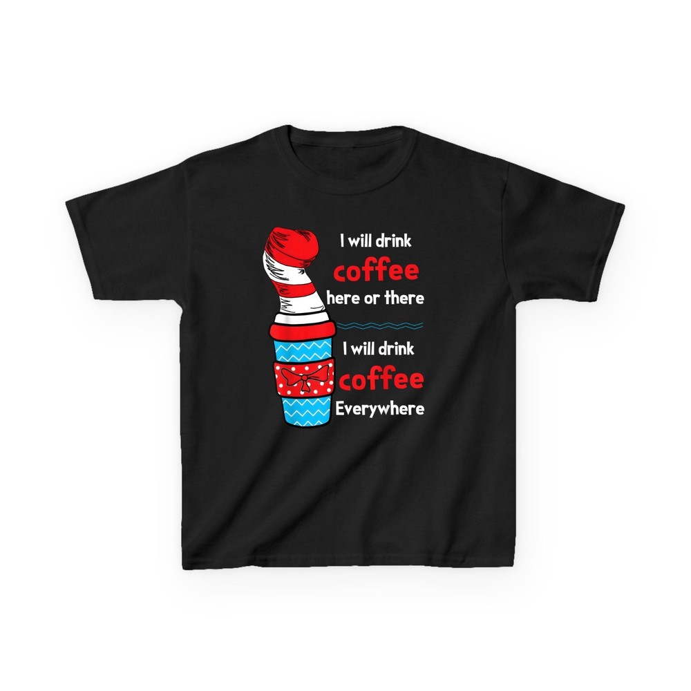 I Will Drink Coffee Here Or There Funny Teacher T-Shirt