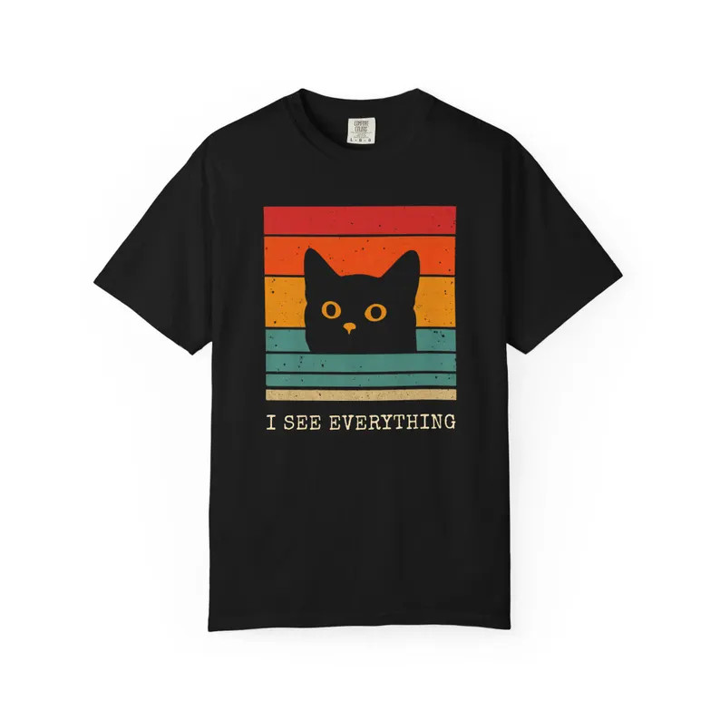 See Everything Cat Meme Comfort Tee Funny Pet Lover Gift