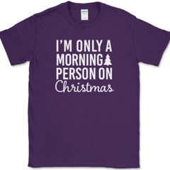 I’m Only A Morning Person On Christmas T-Shirt Funny Holiday Text Quote Tee