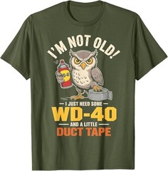 Owl I’m Not Old I Just Need Some WD-40 & A Little Duct Tape T-Shirt