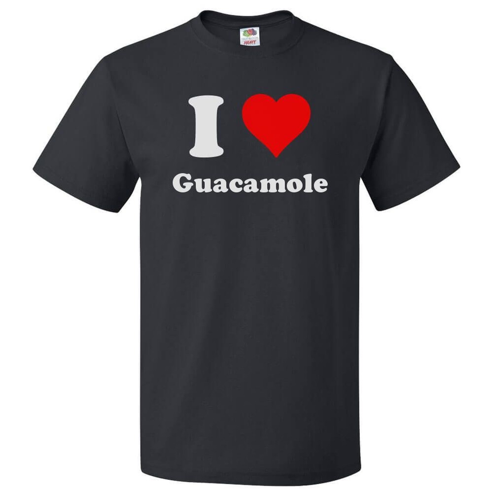 I Love Guacamole T shirt I Heart Guacamole