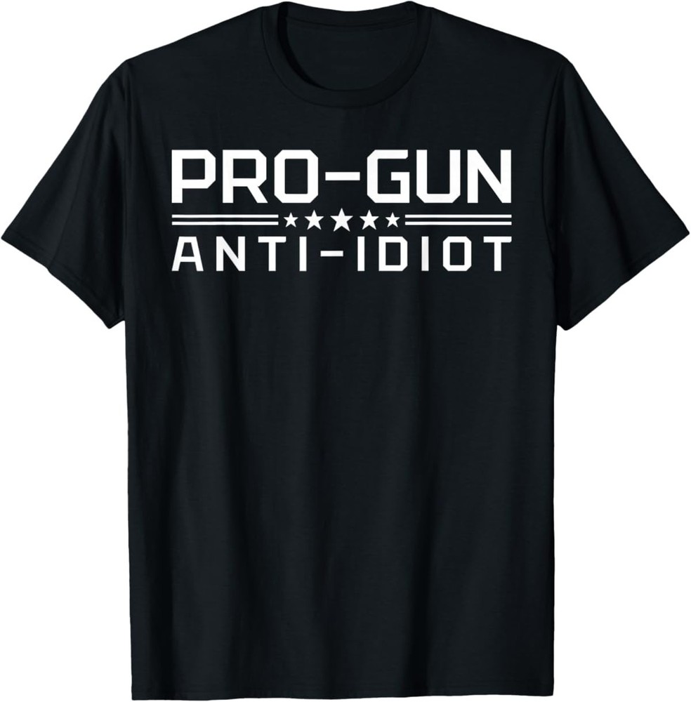 Pro Gun Anti Idiot Bold Quote Patriotic Rights Gun Lovers T-Shirt