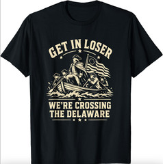 250th 4th July Get in Loser We’re Crossing The Delaware Unisex T-Shirt Gildan