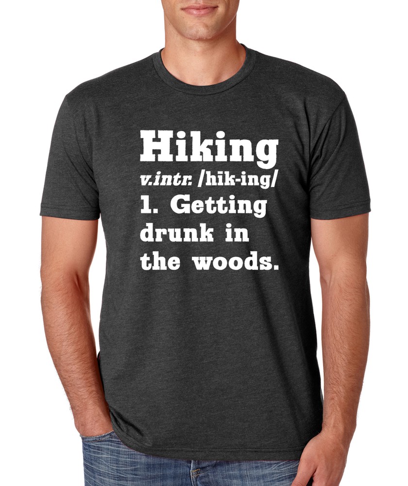 HIKING GETTING DRUNK IN WOODS funny outdoors camping hiking vacation T-Shirt