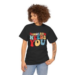 Tomorrow Needs You Mental Health Awareness You Matter T-Shirt
