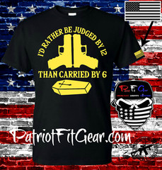 t shirt,I’d rather be judged by 12 than carried by 6,Molon Labe,2A,Gun Rights