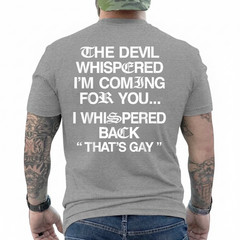 The Devil Whispered I’m Coming for You I Whispered On Back T-Shirt
