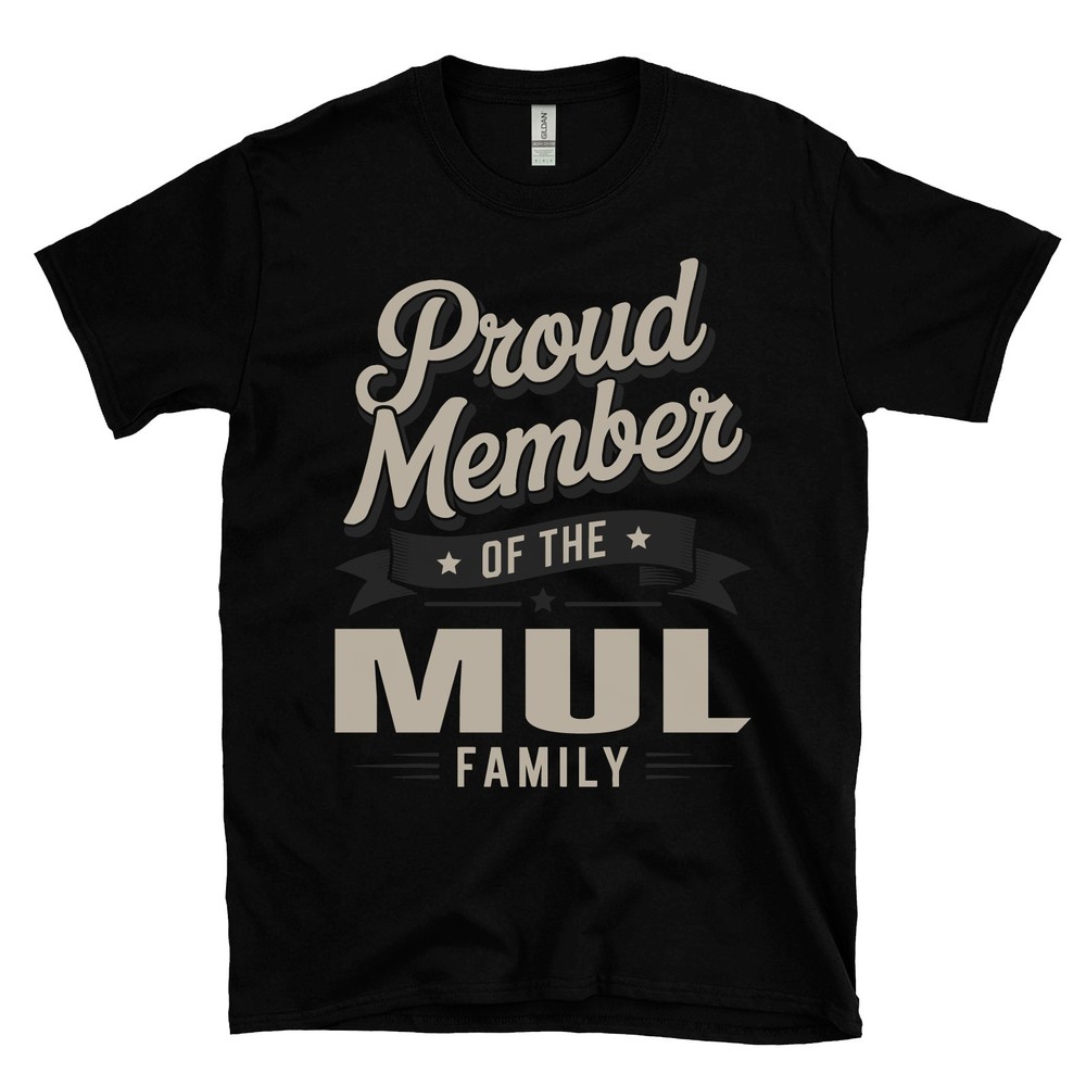 PROUD MEMBER OF THE MUL FAMILY T-SHIRT surname last name heritage ancestry