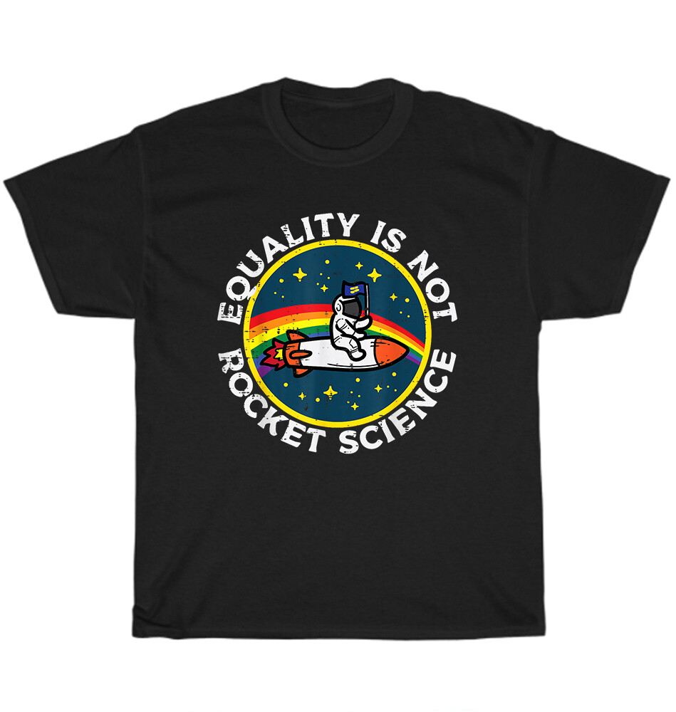 LGBT Pride Month Awareness Ally Equality Is Not Rocket Science T-Shirt Unisex