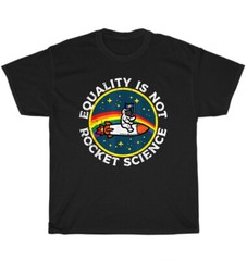LGBT Pride Month Awareness Ally Equality Is Not Rocket Science T-Shirt Unisex
