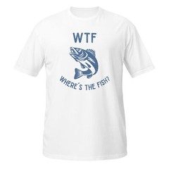 WTF Where’s the Fish? T-Shirt – Funny fishing shirt for fishermen and anglers