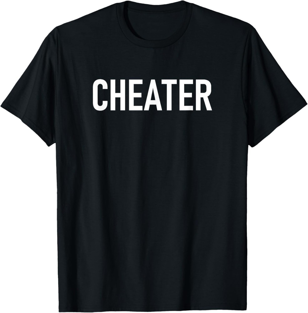 Cheater, Funny, Jokes, Sarcastic Sayings T-Shirt