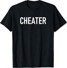 Cheater, Funny, Jokes, Sarcastic Sayings T-Shirt