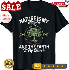 LIMITED Nature Is My Religion Earth Is My Church T-Shirt.