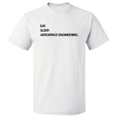 Eat Sleep Aerospace Engineering T shirt Tee