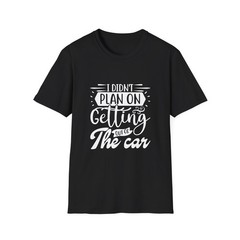 Funny Quote Unisex T-Shirt, Casual Tee, Humor Gift, Everyday Wear, Men & Women