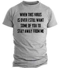 When This Virus Is Over T-shirt Funny Sarcastic Social Distancing Funny Shirts