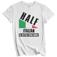 Half Italian Is Better Than None Funny Italy Flag T-Shirt