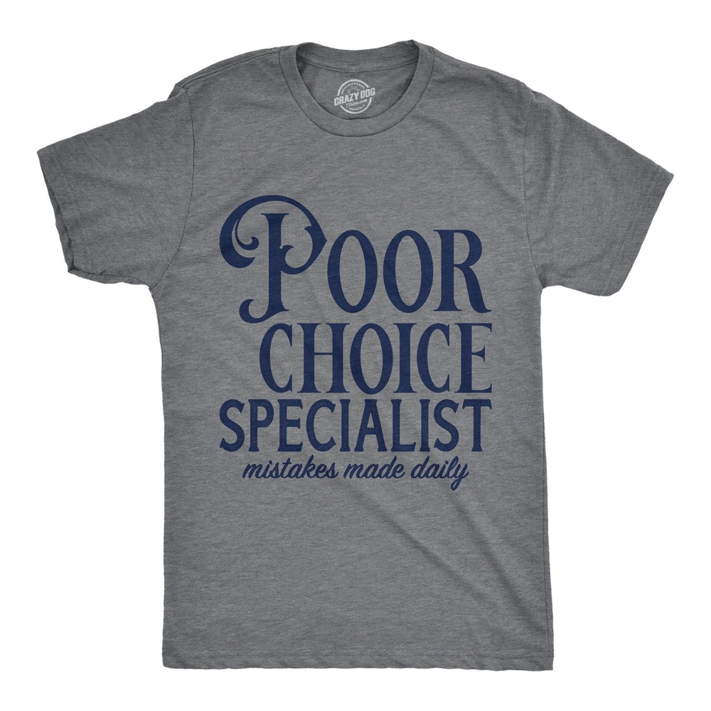 Mens Poor Choice Specialist T Shirt Funny Bad Decisions Joke Tee for Guys