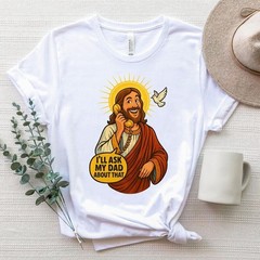 Funny Jesus Meme Shirt I’ll Ask My Dad About That Christian Humor Tee Religious