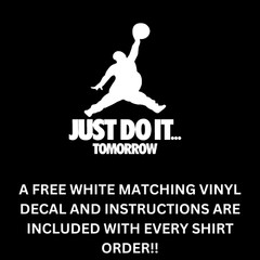 JUST DO IT… TOMORROW T-Shirt Funny Jumpman Jordan Air Parody With FREE DECAL!!