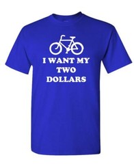 I WANT MY Two Dollars – Unisex Cotton T-Shirt Tee Shirt