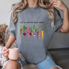 Lets Root For Each Other Shirt Gardening Plant Lady Cute Garden Lover Gift Tee