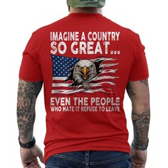 Imagine A Country So Great Even The People Who Hate It Refuse To Leave ON BACK