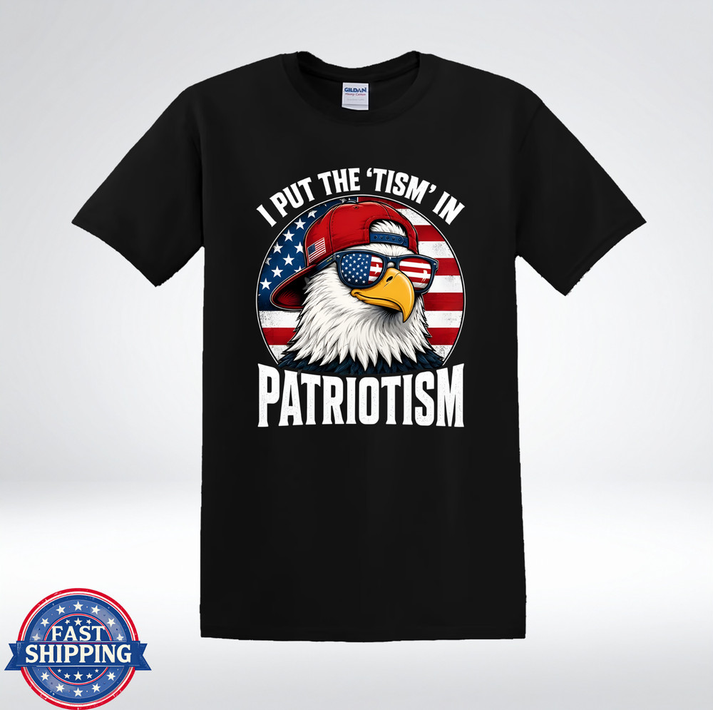 I Put The Tism In Patriotism Funny Eagle USA Flag T-Shirt