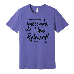 Christian Unisex Graphic Tee Featuring The Phrase I Was Released In Energetic Ha