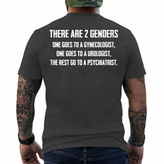There Are 2 Genders One Goes To A Gynecologist (on Back) T-Shirt