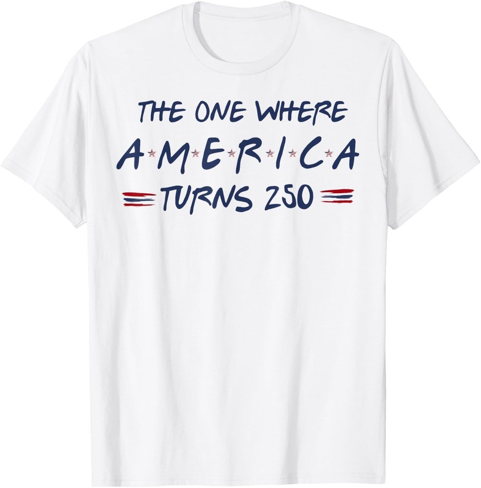 The One Where America Turns 250 4th of July 250th T-Shirt