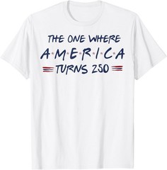 The One Where America Turns 250 4th of July 250th T-Shirt