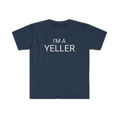 I’m A Yeller Funny Unisex Softstyle T-Shirt