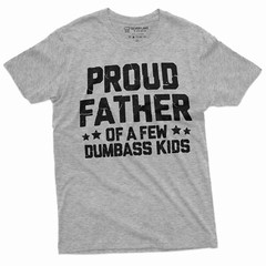 Proud Father Of A Few Dumbass Kids Shirt Father’s Day Gift Tee Funny Dad Shirt
