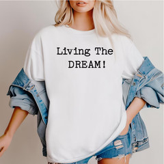 Living the Dream T-Shirt, Funny Sarcastic Statement Tee 1