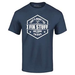 That’s What I Do I Fix Stuff And I Know Things T-shirt Dad Shirt