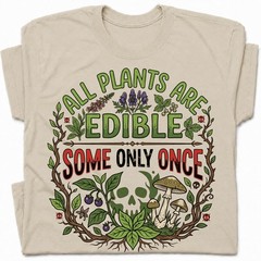 All Plants Are Edible Mushrooms T-Shirt Skull Poisonous Plants Graphic Tee