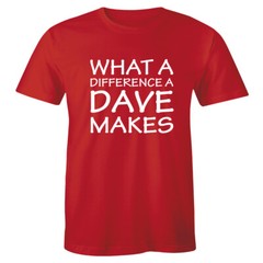 What A Difference A DAVE Makes TShirt – David T Shirt – Funny Gift Idea Tee