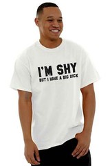I’m Shy But I Have A Big D*** Funny Graphic Mens Short Sleeve Crewneck Tee
