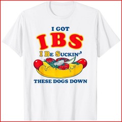 I Got IBS I Be Suckin These Dogs Down Shirt, Funny hot Dog T-Shirt