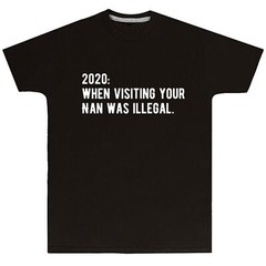 Unisex 2020 Visiting Nan Illegal T Shirt Slogan Lockdown Gift for Men Women Kid