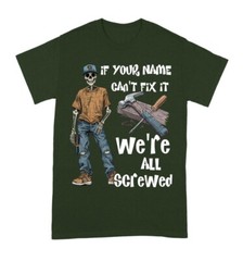 Personalized If Your Name Can’t Fix It We’re All Screwed T-Shirt S-5XL