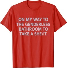 On My Way to The Genderless Bathroom to Take a She/It T-Shirt