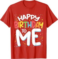 Happy Birthday To Me Funny Birthday Party Unisex T-Shirt