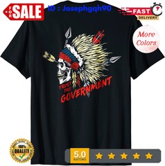 2025/Trust The Government Skull Native American Vintage ( ON BACK ) T-Shirt.